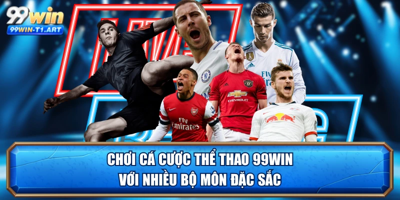 Chơi cá cược thể thao 99WIN với nhiều bộ môn đặc sắc