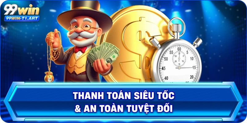 Thanh toán siêu tốc & an toàn tuyệt đối