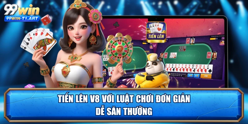 Tiến lên V8 với luật chơi đơn giản, dễ săn thưởng
