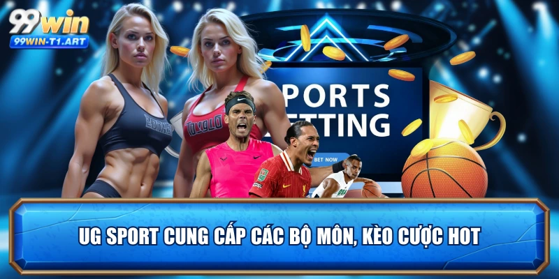 UG Sport cung cấp các bộ môn, kèo cược hot